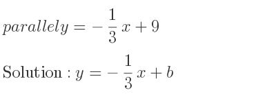 The parallel y=-1/3 x+9 is y=-1/3 x+b